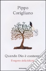 Quando Dio è contento. Il segreto della felicità libro