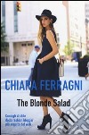 The Blonde Salad. Consigli di stile dalla fashion blogger più seguita del web libro