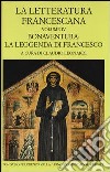 La letteratura francescana. Testo latino a fronte. Vol. 4: Bonaventura: la leggenda di Francesco libro