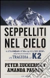 Seppelliti nel cielo. La straordinaria storia degli scalatori sherpa nel giorno più drammatico della tragedia del K2 libro