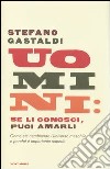 Uomini: se li conosci, puoi amarli. Come sta cambiando l'universo maschile e perché è importante saperlo libro