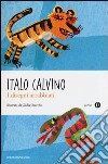 I disegni arrabbiati. Ediz. illustrata libro di Calvino Italo Orecchia Giulia