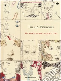 80 ritratti per 10 scrittori. Ediz. illustrata