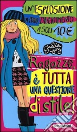 Ragazze, è tutta una questione di stile!: Per favore non vestirti da idraulico!-Maleducata io? Il galateo della perfetta teen-ager libro