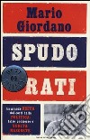 Spudorati. La grande beffa dei costi della politica: false promesse e verità nascoste libro