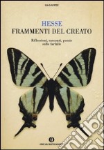 Frammenti del creato. Riflessioni, racconti, poesie sulle farfalle libro