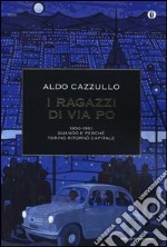 I ragazzi di via Po 1950-1961. Quando e perché Torino ritornò capitale libro