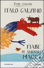 Fiabe di animali magici. Fiabe italiane. Ediz. illustrata libro