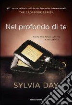 Nel profondo di te. The crossfire series. Vol. 3 libro