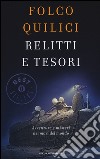 Relitti e tesori. Avventure e misteri nei mari del mondo libro