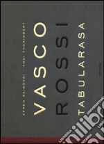 Vasco Rossi. Tabularasa. Ediz. illustrata libro