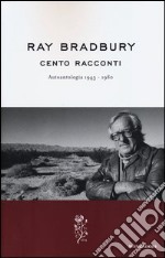 Cento racconti. Autoantologia 1943-1980 libro