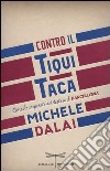 Contro il Tiqui Taca. Come ho imparato a detestare il Barcellona libro