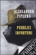 Pubblici infortuni libro