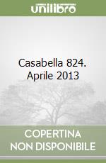 Casabella 824. Aprile 2013