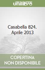 Casabella 824. Aprile 2013 libro