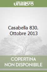 Casabella 830. Ottobre 2013 libro