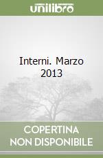 Interni. Marzo 2013
