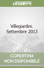 Villegiardini. Settembre 2013 libro