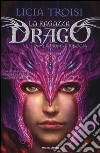 La ragazza drago. La prima trilogia libro