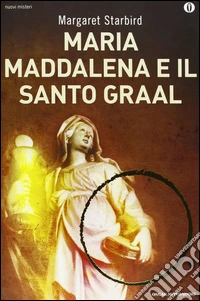 Maria Maddalena e il santo Graal libro
