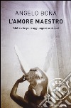 L'amore maestro. Molte vite per raggiungere se stessi libro