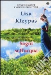 Sogni sull'acqua. Ediz. speciale libro