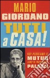 Tutti a casa! Noi paghiamo il mutuo loro si prendono i palazzi libro