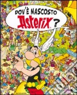 Dov'è nascosto Asterix? Ediz. illustrata libro