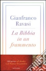 La Bibbia in un frammento. 200 porte all'Antico e al Nuovo Testamento libro