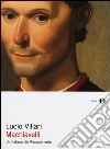 Machiavelli. Un italiano del Rinascimento libro di Villari Lucio