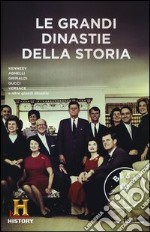 Le grandi dinastie della storia. History Channel libro