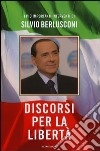 Discorsi per la libertà libro di Berlusconi Silvio