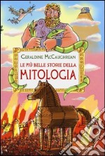 Le più belle storie della mitologia. Ediz. illustrata libro