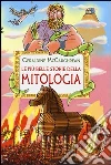 Le più belle storie della mitologia. Ediz. illustrata libro di McCaughrean Geraldine