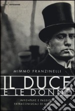 Il duce e le donne. Avventure e passioni extraconiugali di Mussolini