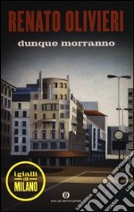 Dunque morranno. I gialli di Milano libro