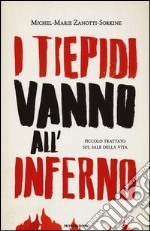 I tiepidi vanno all'inferno. Piccolo trattato sul sale della vita libro