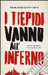 I tiepidi vanno all'inferno. Piccolo trattato sul sale della vita libro di Zanotti-Sorkine Michel-Marie