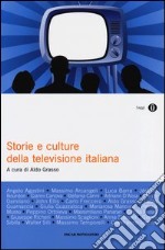 Storie e culture della televisione italiana libro