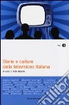 Storie e culture della televisione italiana libro