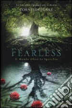 Fearless. Il mondo oltre lo specchio libro