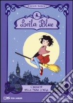 L'incanto della prima strega. Leila blue. Ediz. illustrata. Vol. 1 libro