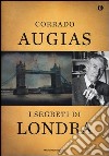 I segreti di Londra. Storie, luoghi e personaggi di una capitale. Ediz. speciale libro