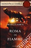 Roma in fiamme. Nerone, principe di splendore e perdizione. Ediz. speciale libro