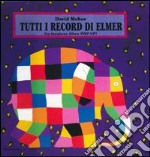 Tutti i record di Elmer. Libro pop-up. Ediz. illustrata libro