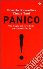 Panico. Una «bugia» del cervello che può rovinarci la vita. Ediz. speciale libro