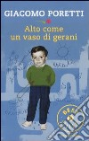 Alto come un vaso di gerani libro di Poretti Giacomo