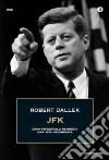 JFK. John Fitzgerald Kennedy, una vita incompiuta libro