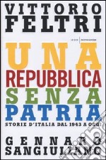 Una Repubblica senza patria. Storia d'Italia dal 1943 a oggi libro